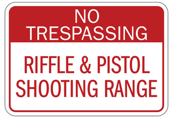 Shooting range sign no trespassing. riffle and pistol shooting range