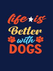 Obraz premium LIFE IS BETTER WITH DOGS T-shirt Design