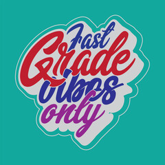 Fast Grade Vibes Only t shirt design, vector file  