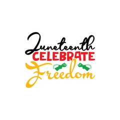 Juneteenth celebrate freedom, custom typography t shirt design, Juneteenth vector files, vector t-shirt, t shirt cut files, Black history month t shirt design, Happy Juneteenth independence day