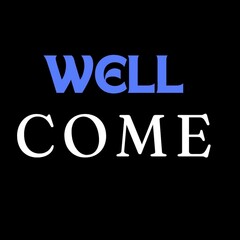 "Well come" Written on black background.