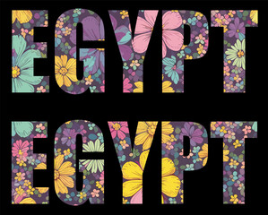 Vector colorful inscription egypt with pattern
from flowers for t shirt. 
Women's print for clothes, fabric. 
Fashionable floral name of city.
Summer ornament on black background in pastel colors.