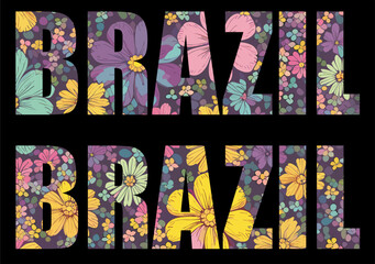 Vector colorful inscription brazil with pattern
from flowers for t shirt. 
Women's print for clothes, fabric. 
Fashionable floral name of city.
Summer ornament on black background in pastel colors.