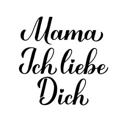 I love you mom calligraphy hand lettering in German. Happy Mothers Day card. Vector template for typography poster, banner, invitation, sticker, etc.
