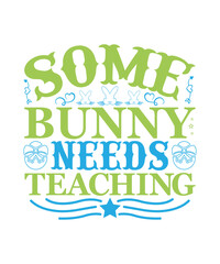 Some Bunny Needs Teaching Easter SVG Bundle, Happy Easter SVG, Easter Bunny SVG, Easter Hunting Squad svg, Easter Shirts, Easter for Kids, Cut File Cricut