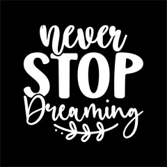 Never Stop Dreaming