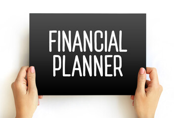 Financial planner - helps clients meet their current money needs and long-term financial goals, text concept on card