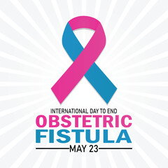 International Day to end Obstetric Fistula. May 23. Holiday concept. Template for background, banner, card, poster with text inscription.