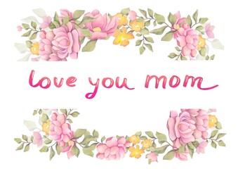love you mom banner. happy mother's day greeting card. text and beautiful pink flowers on white background. cute watercolor texture illustration