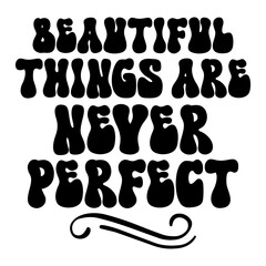 Beautiful Things Are Never Perfect