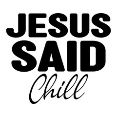 Jesus Said Chill