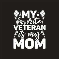 My favorite veteran is my mom, mom svg, mom shirt, veteran mom