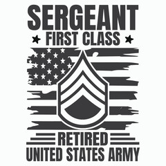 Sergeant First Class Retirement T-shirt design, Army Design , Fathers Day , Military , Patriotic 4th Of July, Retired T-shirt Design - obrazy, fototapety, plakaty