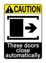 Caution these doors close automatically. Warning sign with symbol of automatic door, directional arrow and text