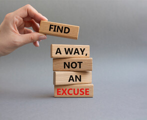 Find a Way not an Excuse symbol. Wooden blocks with words Find a Way not an Excuse. Beautiful grey...