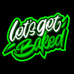 LET'S GET BAKED LETTERING DESIGN FOR CANNABIS COMPANY
