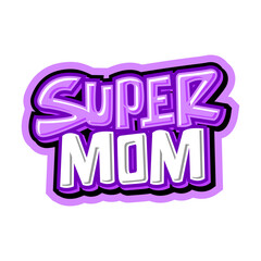 SUPER MOM LETTERING DESIGN AND STICKER