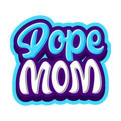 DOPE MOM LETTERING QUOTE