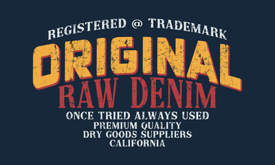 Original Raw Denim Registered Trademark Slogan design. Grunge background typography, t-shirt graphics, print, poster, banner, flyer, postcard