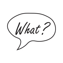 Doodle speech bubble with what question. Brainstorming, information, idea, consulting label.Problem solving, investigation