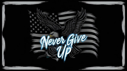 image of the american flag with an EDice and rose on it, the words "Never give up" written in neon blue light. Black background. Tshirt design graphic, Generative AI