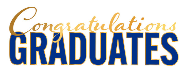 Sign Text for Graduation - Congratulations Graduates on White Background in Royal Blue and Shiny Gold Lettering