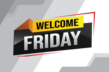 welcome friday word text concept icon logo sign symbol vector note 3d style for use landing page, template, ui, web, mobile app, poster, banner, flyer, backdrop, gift card, coupon

