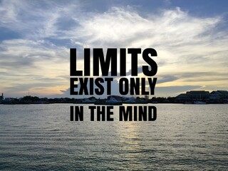 the back view of the ship with the inspirational words Limits exist only in the mind. Motivational...