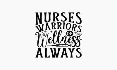 Nurses Warriors Of Wellness Always - Nurse T-shirt Design, Isolated On Fresh Pattern Black, Vector With Typography Text, Web Clip Art T-shirt.