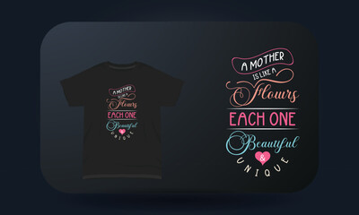 Mother&rsquo;s Day T-shirt A Mother Like A Flower Each One Beautiful & Unique