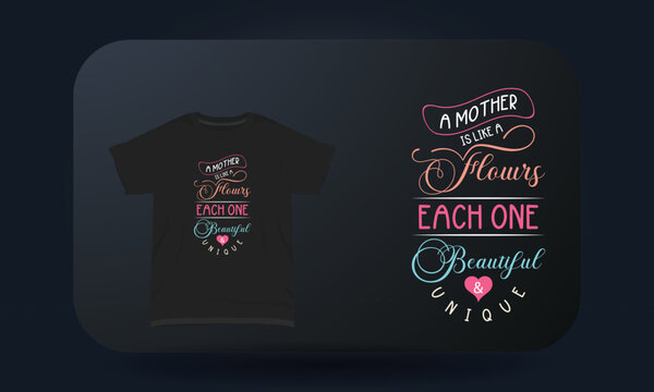 Mother&rsquo;s Day T-shirt A Mother Like A Flower Each One Beautiful & Unique