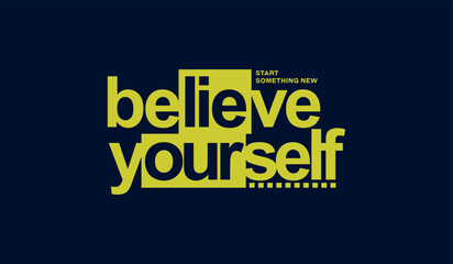 Believe yourself, abstract typography motivational quotes modern design slogan. Vector illustration graphics print t shirt, apparel, background, poster, banner, postcard or social media content.