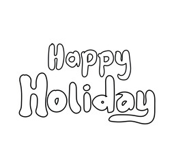 Vector illustration with scrawl sketch 'Happy holiday'. used free handwritten style. Isolated on white background.