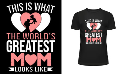Mother t shirt, Mother day t shirt design, Holiday day t shirt design, T shirt design, Happy mother day, This is what the world's greatest mom looks like