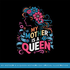 Vector My mothers is a queen happy mothers day t shirt design illustration