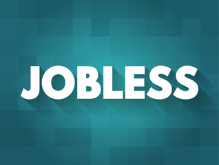 Obraz premium Jobless - having no job, text concept background