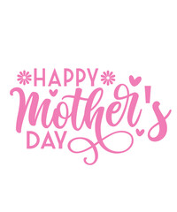 Mother&rsquo;s Day typography clip art design on plain white transparent isolated background for sign, card, shirt, hoodie, sweatshirt, apparel, tag, mug, icon, poster or badge