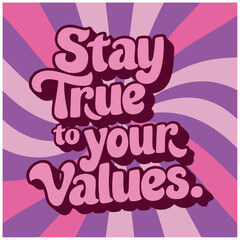 stay true to your values kindness art. Groovy retro vintage hippie spiritual girl aesthetic message. Cute love text shirt design and print vector 