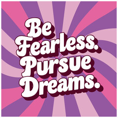 be fearless pursue dreams kindness art. Groovy retro vintage hippie spiritual girl aesthetic message. Cute love text shirt design and print vector 