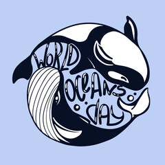 World Oceans Day. Concept of environmental protection and conservation. For banners, stickers, and promotional materials. Lettering hand drawing with whale and orca.