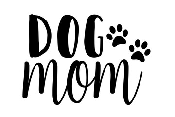 Dog Svg , Dog Cut Files, Dog Mom Svg, Dog Lover Svg,Dog Quote Svg, Dog Saying, Dog Design, Pet Svg, Pet Dog Svg, Dog mom, pet mom