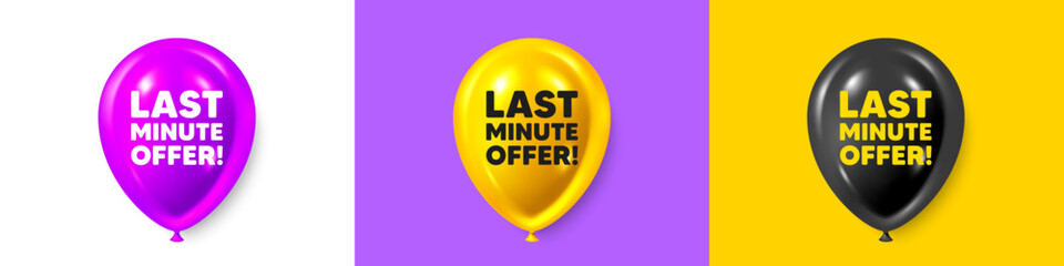 Birthday balloons 3d icons. Last minute offer tag. Special price deal sign. Advertising discounts symbol. Last minute offer text message. Party balloon banners with text. Vector