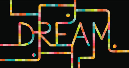 Futuristic vector poster featuring word Dream in vivid, neon pipeline lettering, set against black background. Geometric and abstract shapes create a dynamic, urban feel, inspiring chase creativity.