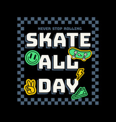 Skate all day quote with skateboard themed illustrations. Vector graphic for t-shirt prints, posters and other uses. © cddesign.co
