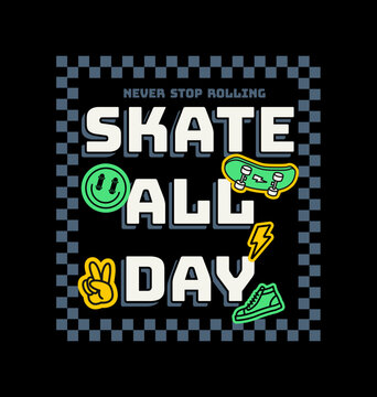 Skate all day quote with skateboard themed illustrations. Vector graphic for t-shirt prints, posters and other uses.