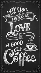All you need is love and a good cup of coffee’ on the blackboard. coffee menu