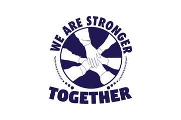 We are stronger together. Positive and motivational quotes.