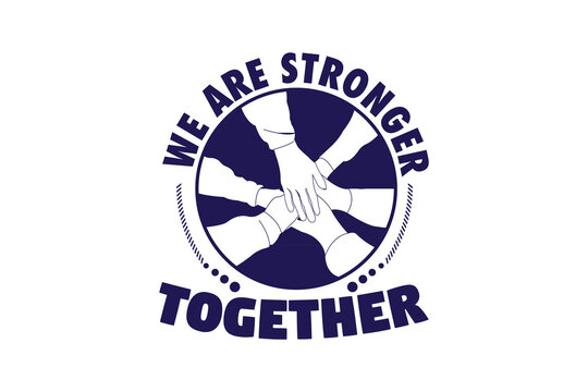 We are stronger together. Positive and motivational quotes.