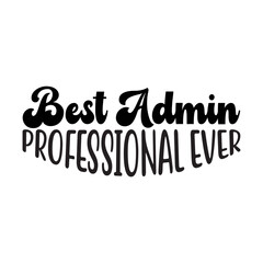 Best Admin Professional Ever SVG