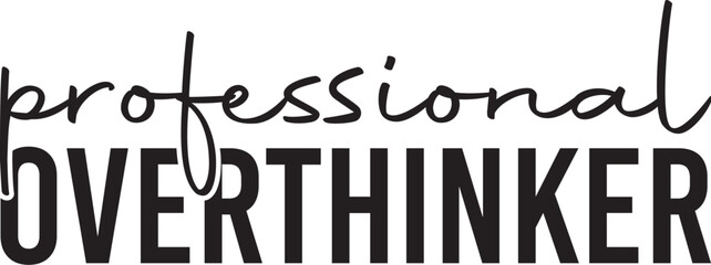 Professional Overthinker